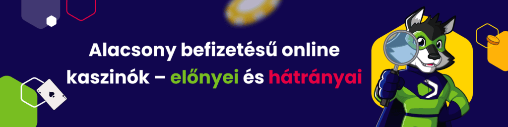 Alacsony befizetésű online kaszinók – előnyei és hátrányai